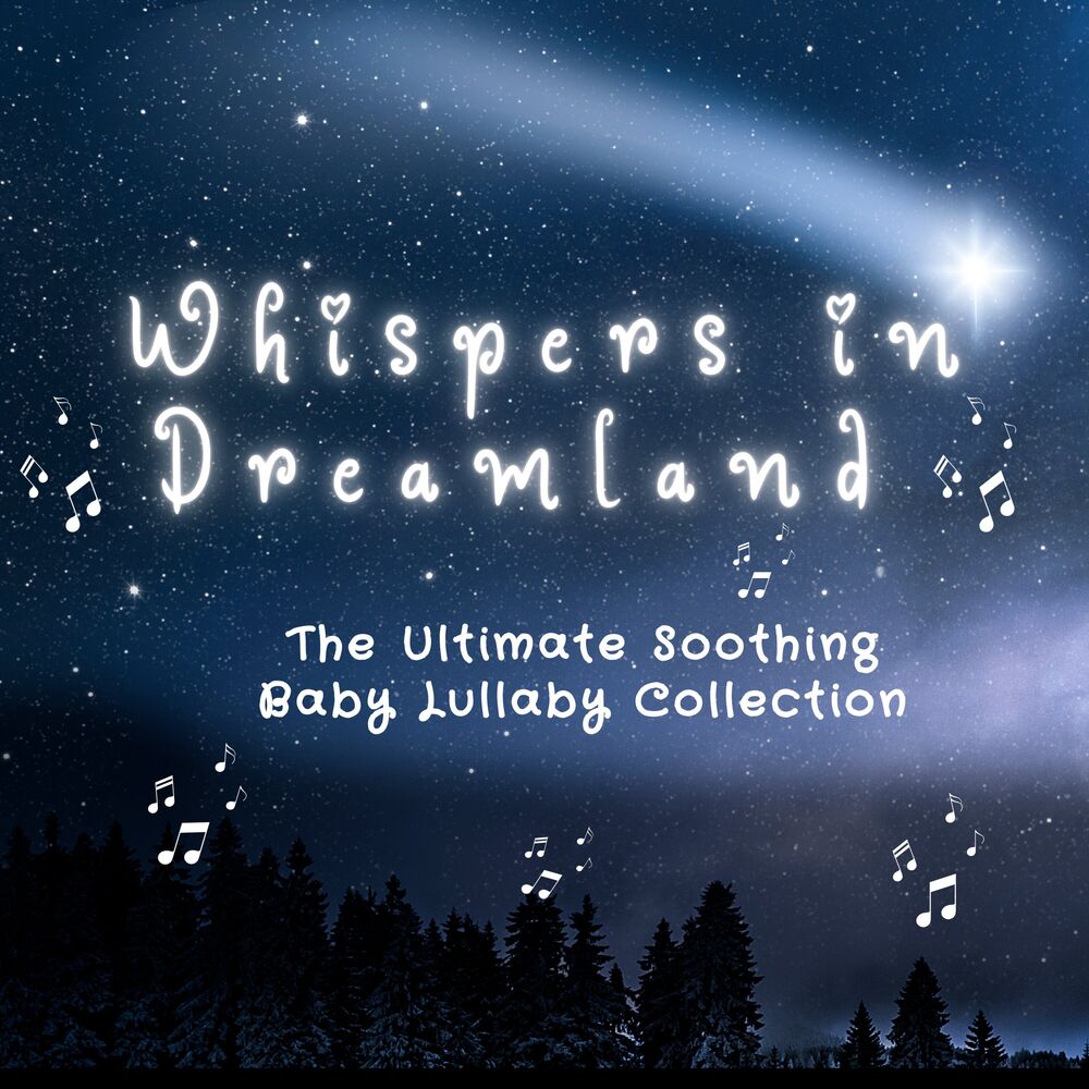 Picture of Whispers in Dreamland – The Ultimate Soothing Baby Lullaby Collection