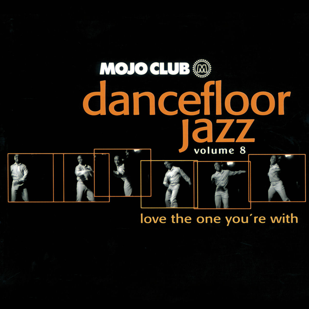 Album cover of Mojo Club Vol. 8 (Love The One You're With)