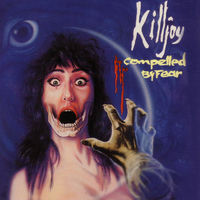 Killjoy - Compelled By Fear | Deezer