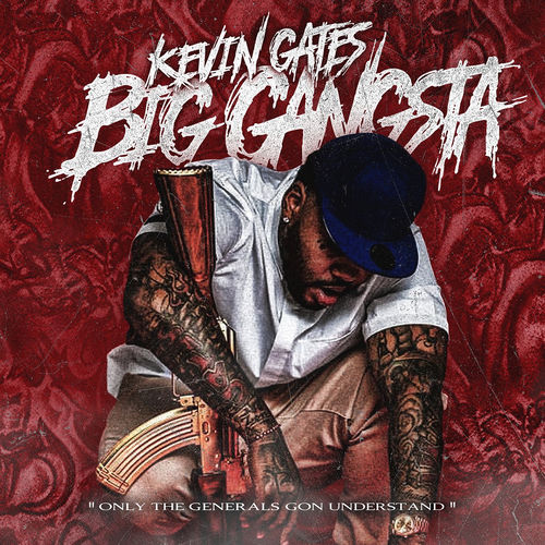 Kevin Gates - Big Gangsta | Deezer