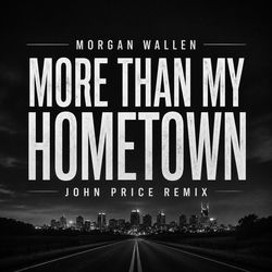 More Than My Hometown (John Price Remix)