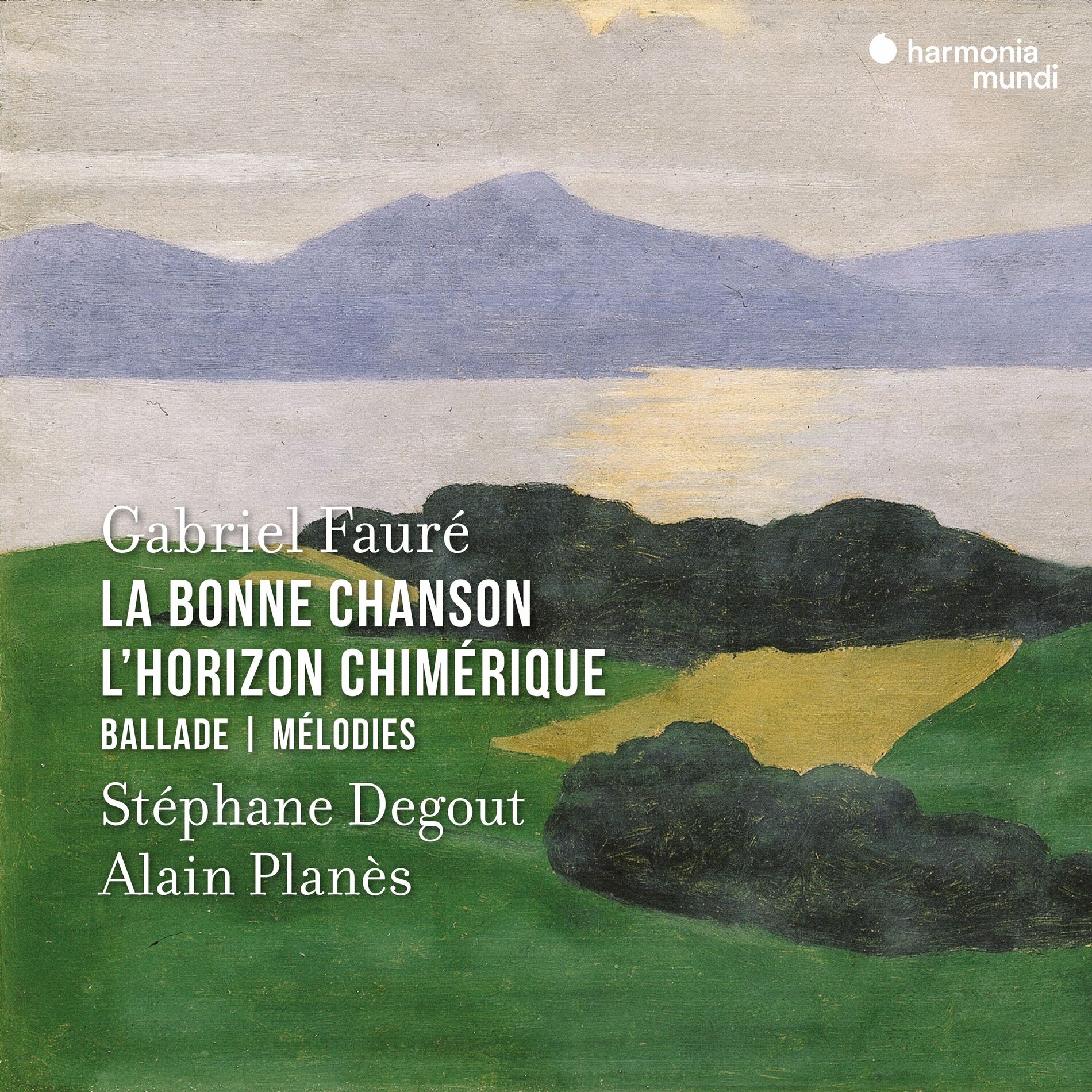 Album cover of Fauré: La Bonne Chanson - L'Horizon chimérique - Ballade - Mélodies