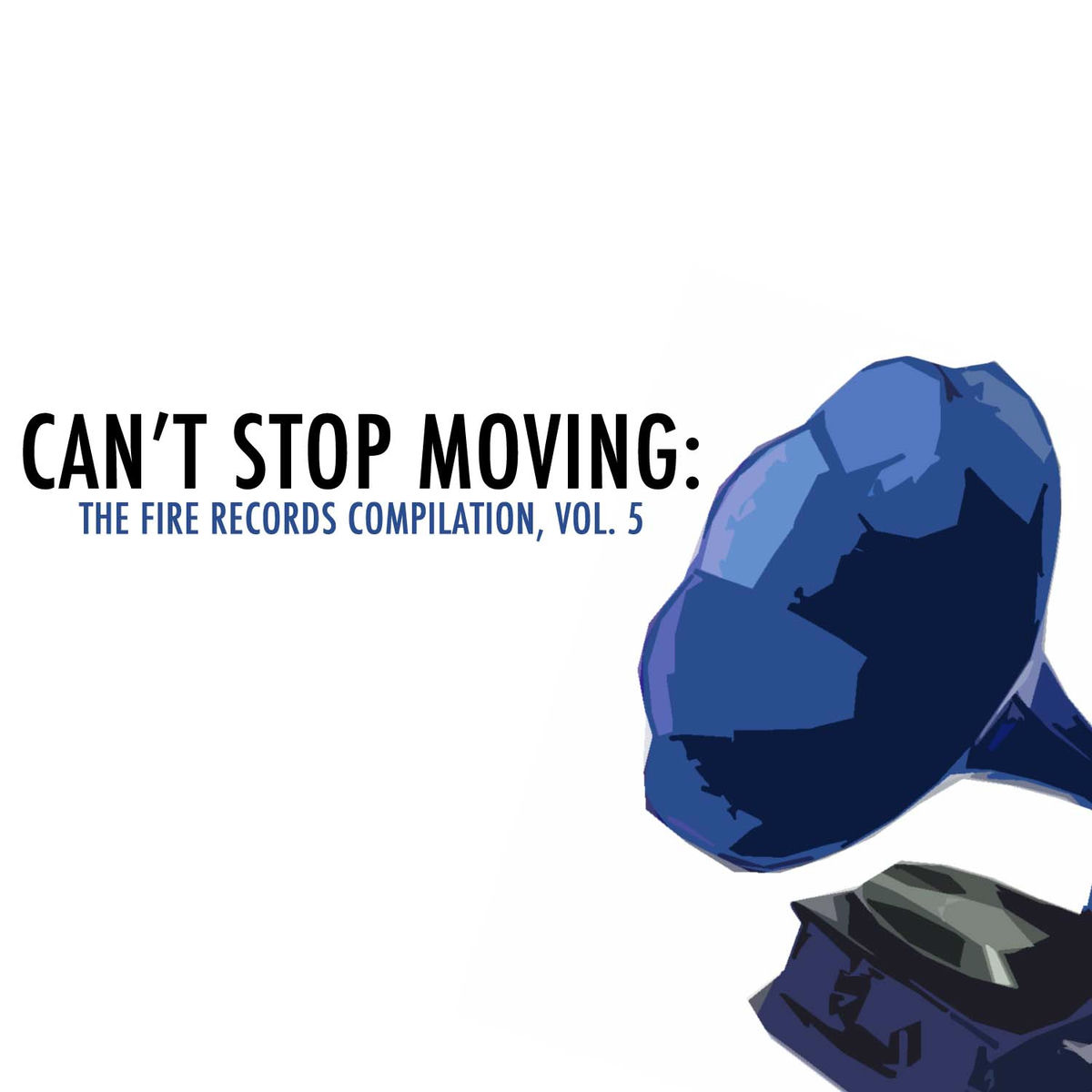 Album cover of Can't Stop Moving: The Fire Records Compilation, Vol. 5