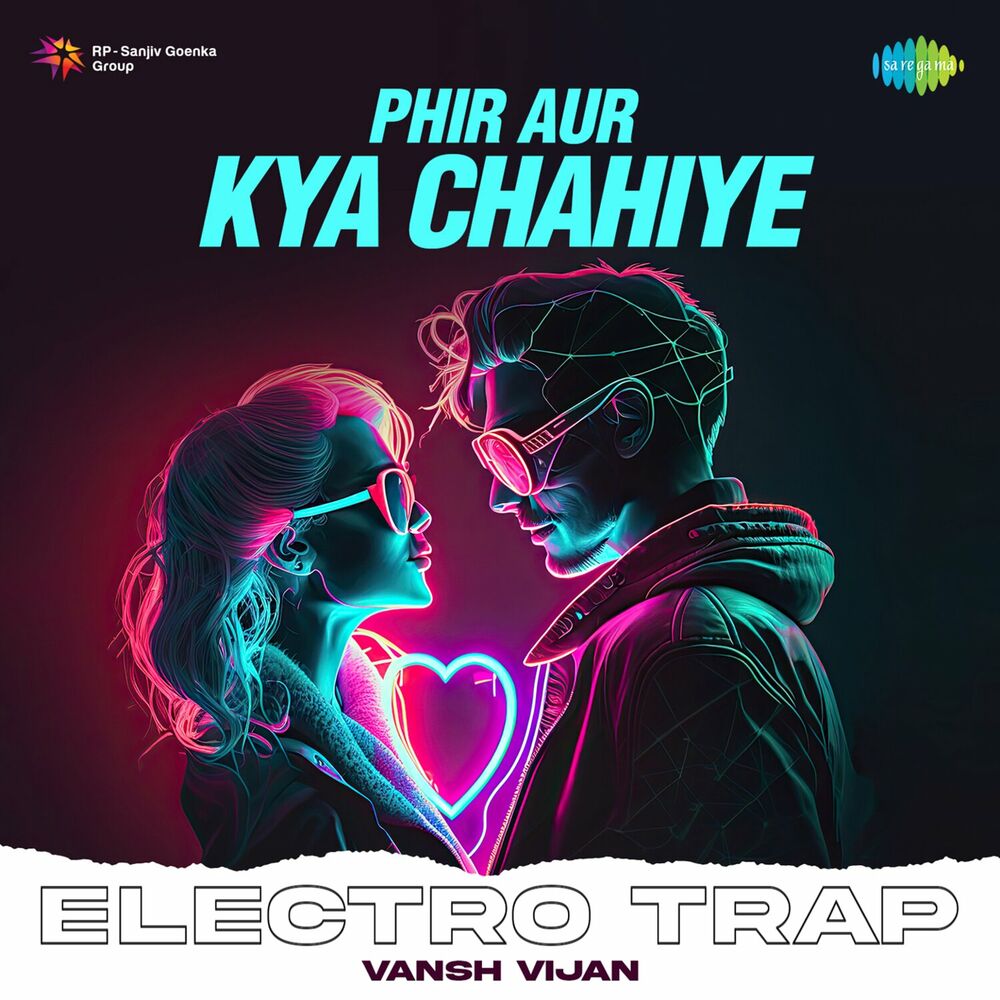 Picture of Phir Aur Kya Chahiye (Electro Trap)