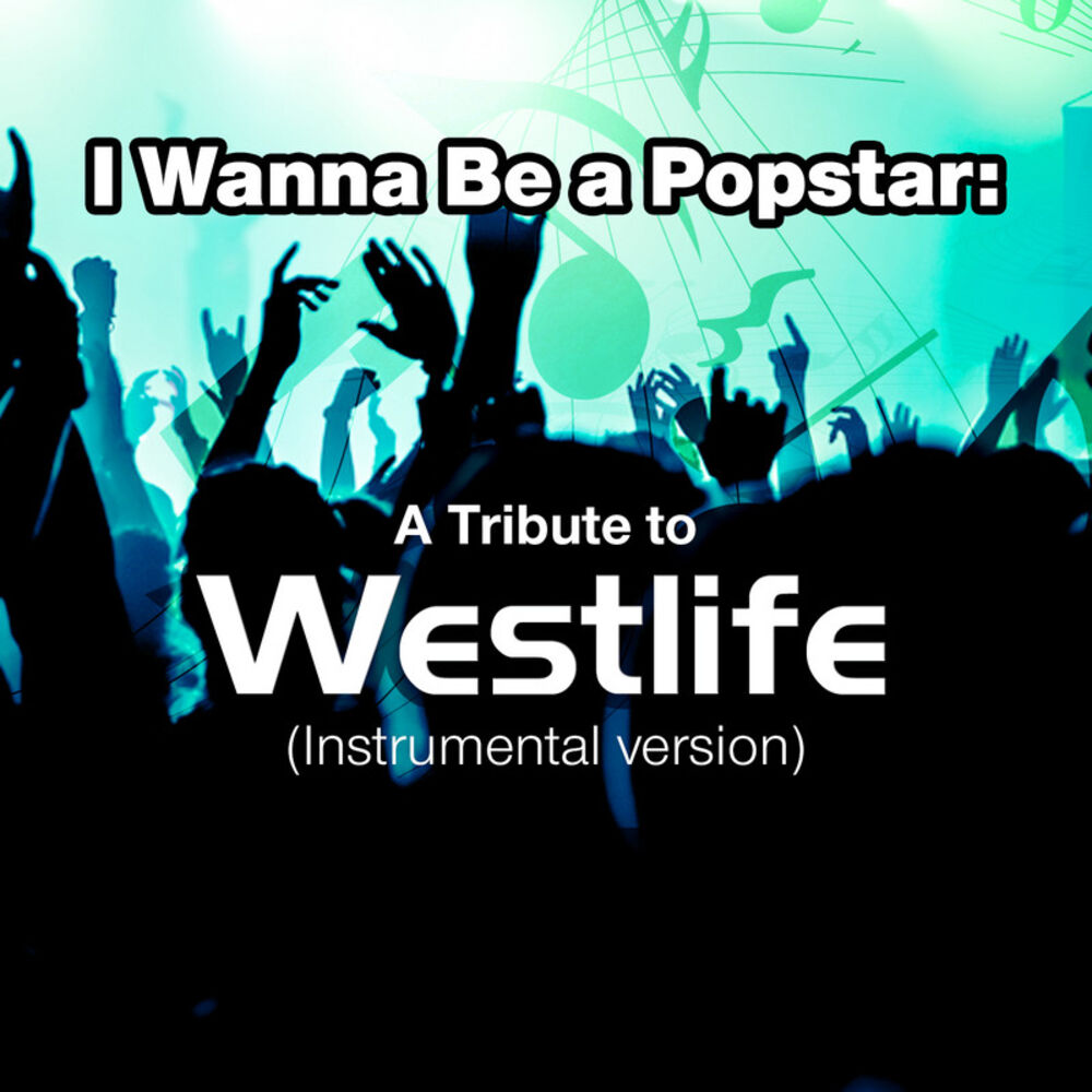 Picture of I Wanna Be a Popstar: A Tribute to Westlife (Instrumental Version)