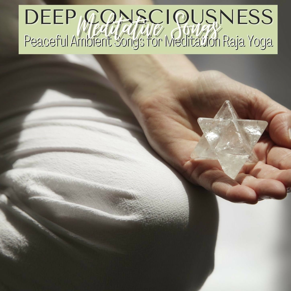 Album cover of Deep Consciousness Meditative Songs: Peaceful Ambient Songs for Meditation Raja Yoga