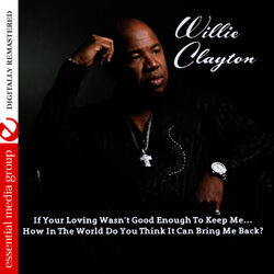 Cover of If Your Loving Wasn't Good Enough to Keep Me… How in the World Do You Think It Can Bring Me Back? (Digitally Remastered)