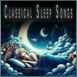 Cover of Classical Sleep Songs: Deep Sleep Background Serenade Music