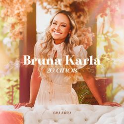 Cover of Bruna Karla 20 Anos (Ao Vivo)