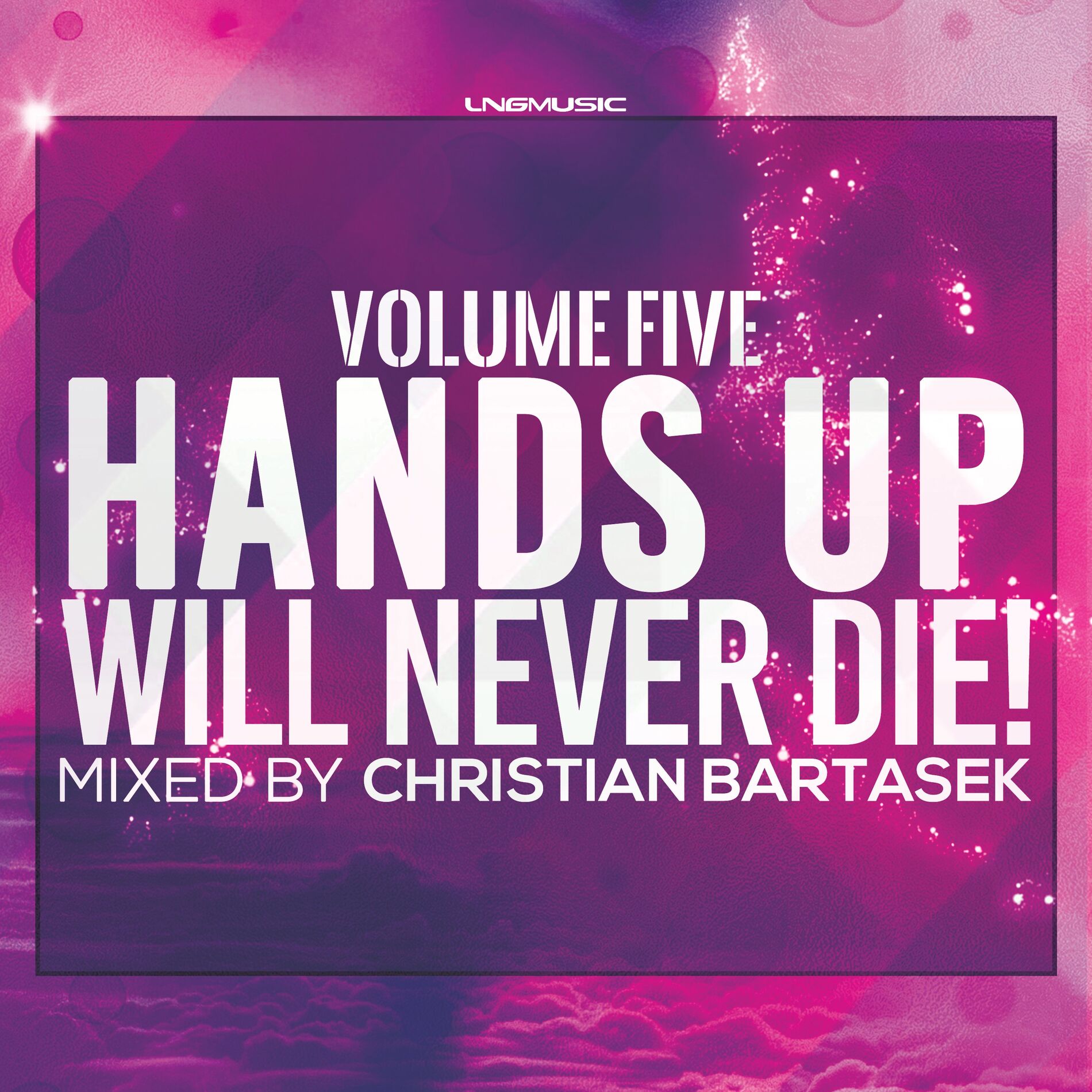 Album cover of Hands Up Will Never Die!, Vol. 5 (Mixed By Christian Bartasek)