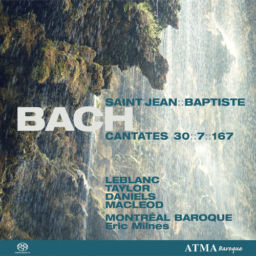 Bach: Cantatas BWV 7, 30 & 167 "for the Feast of St. John the Baptist"