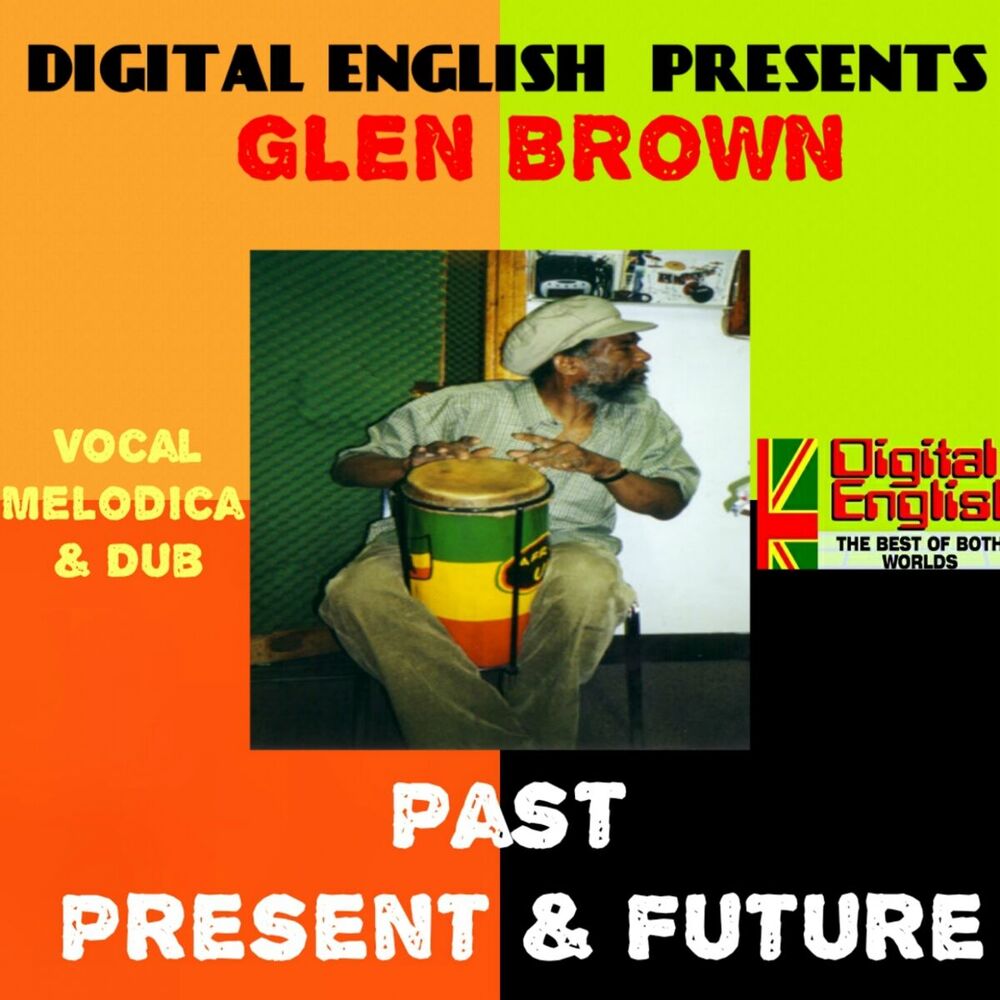 Picture of Digital English Presents Glen Brown: Past, Present & Future (Vocal, Melodica and Dub)