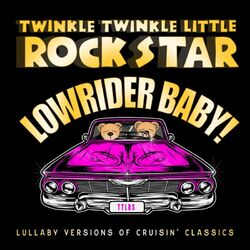 Cover of Lowrider Baby!  Lullaby Versions of Cruisin’ Classics