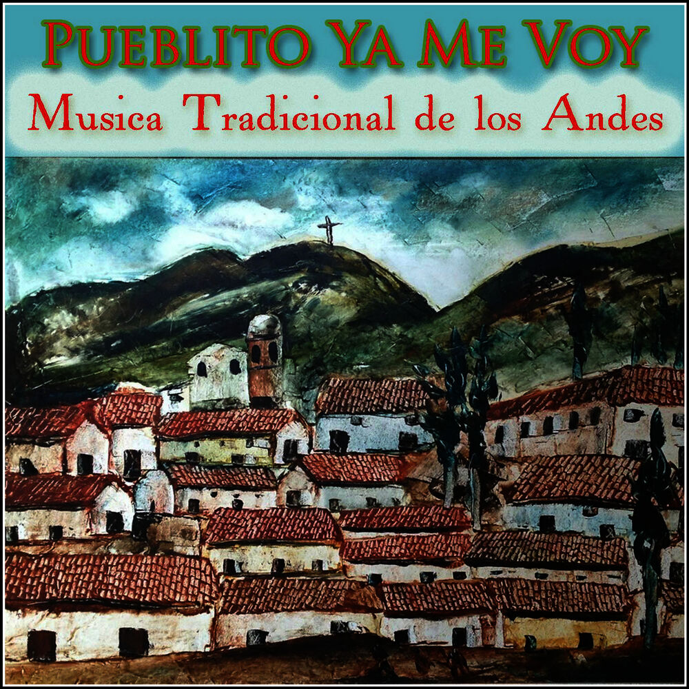 Picture of Pueblito Ya Me Voy - Musica Tradicional de los Andes