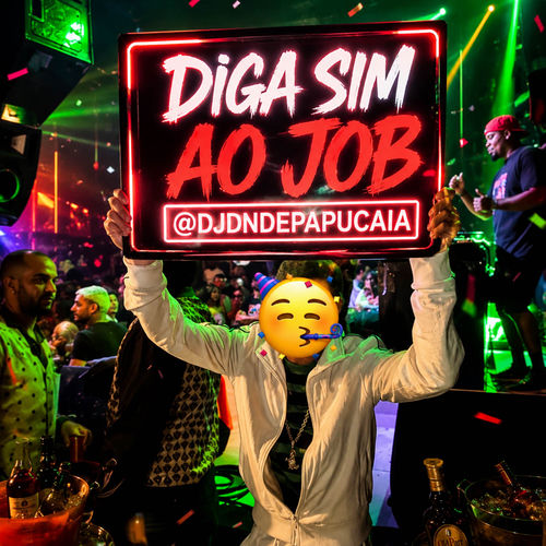 DIGA SIM AO JOB X SENTA POR CIMA