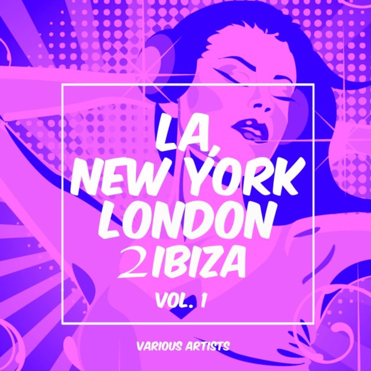 Album cover of La, New York, London to Ibiza, Vol. 1