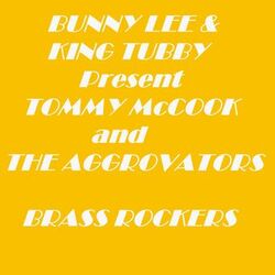 Cover of Bunny Lee & King Tubby Present Tommy Mccook and the Aggrovators Brass Rockers