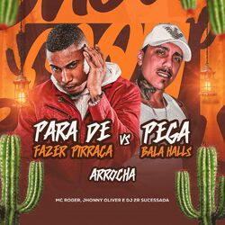 Cover of Para de Fazer Pirraça o Mulher Ficar de Boa Vs Pega a Bala Halls X Arrocha