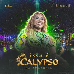 Cover of Isso É Calypso na Amazônia - Bloco 5 (Ao Vivo)