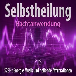 Cover of Selbstheilung (Nachtanwendung) - 528 Hz Energie Musik und heilende Affirmationen