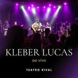 Cover of Kleber Lucas ao vivo no Teatro Rival (AO VIVO)