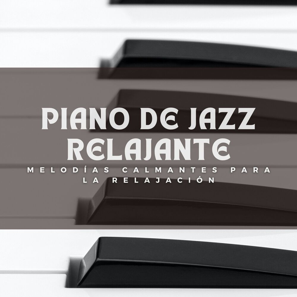 Picture of Piano De Jazz Relajante: Melodías Calmantes Para La Relajación