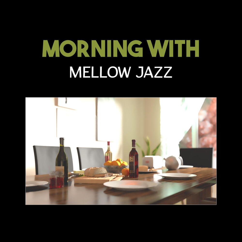 Picture of Morning with Mellow Jazz – Instrumental Background for Relaxation, Black Coffee, Good Start of the Day with Smooth Jazz Music