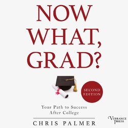 Cover of Now What, Grad? - Your Path to Success After College, Second Edition (Unabridged)
