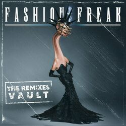 Cover of Fashion Freak (The Remixes Vault)