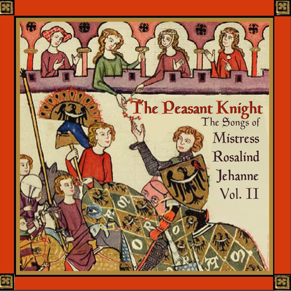 Album cover of The Peasant Knight: The Songs of Mistress Rosalind Jehanne, Vol. II
