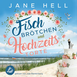 Fischbrötchen und Hochzeitstorte: Ein Ostseeroman | Fördeliebe 8 (Ein Ostseeroman)