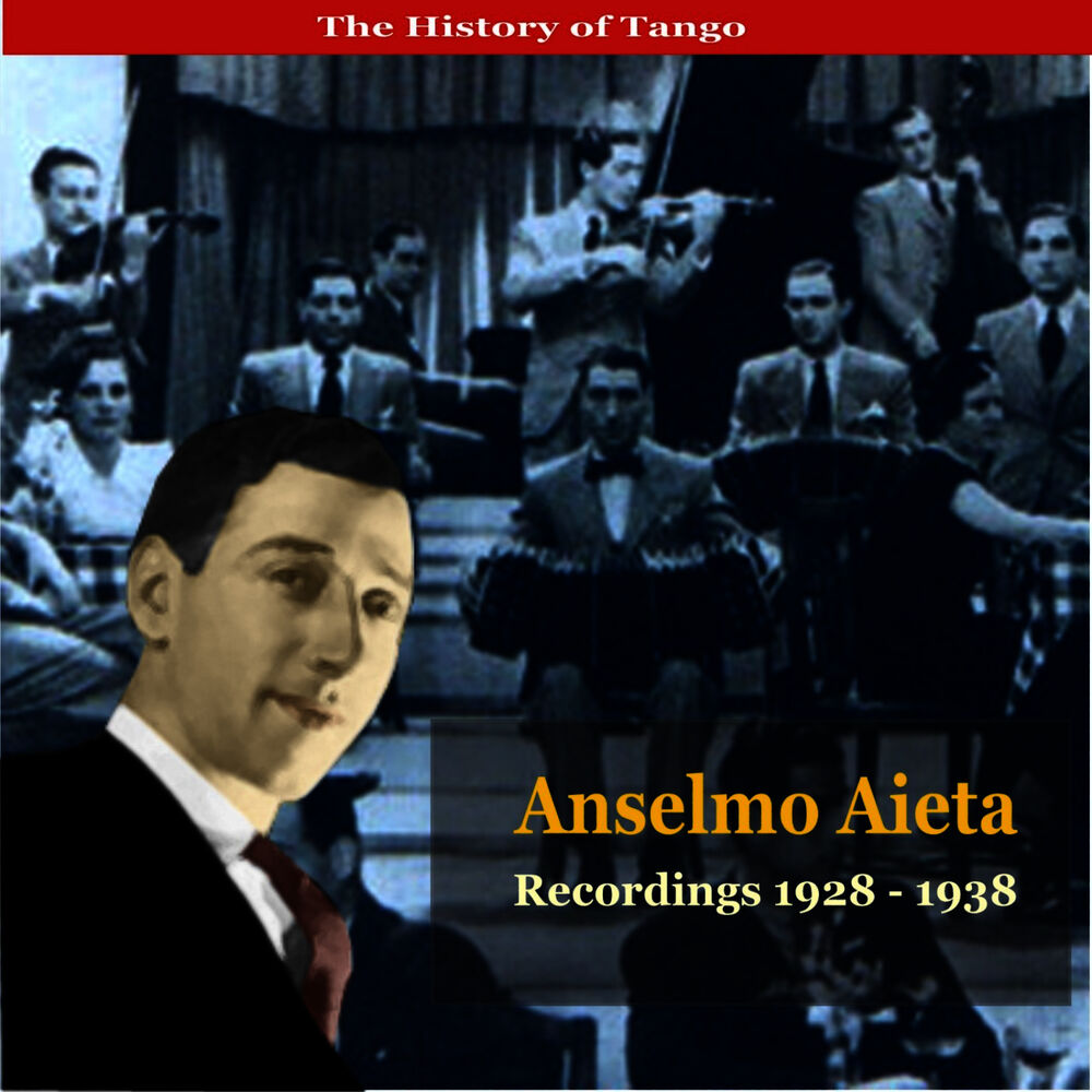 Picture of The History of Tango / Tangos With Anselmo Alfredo Aieta / Recordings 1928 - 1938