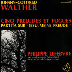 Cover of Walther : Cinq Préludes et Fugues - Partita sur "Jesu, meine freude"