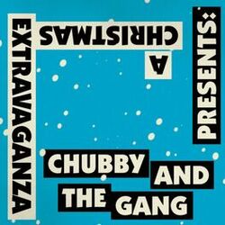 Cover of Chubby and the Gang presents: A Christmas Extravaganza