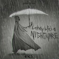 Lately Life's a Nightmare