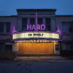 HARD ON MYSELF
