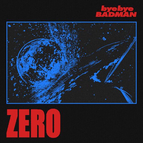 Bye Bye Badman – Zero – Single