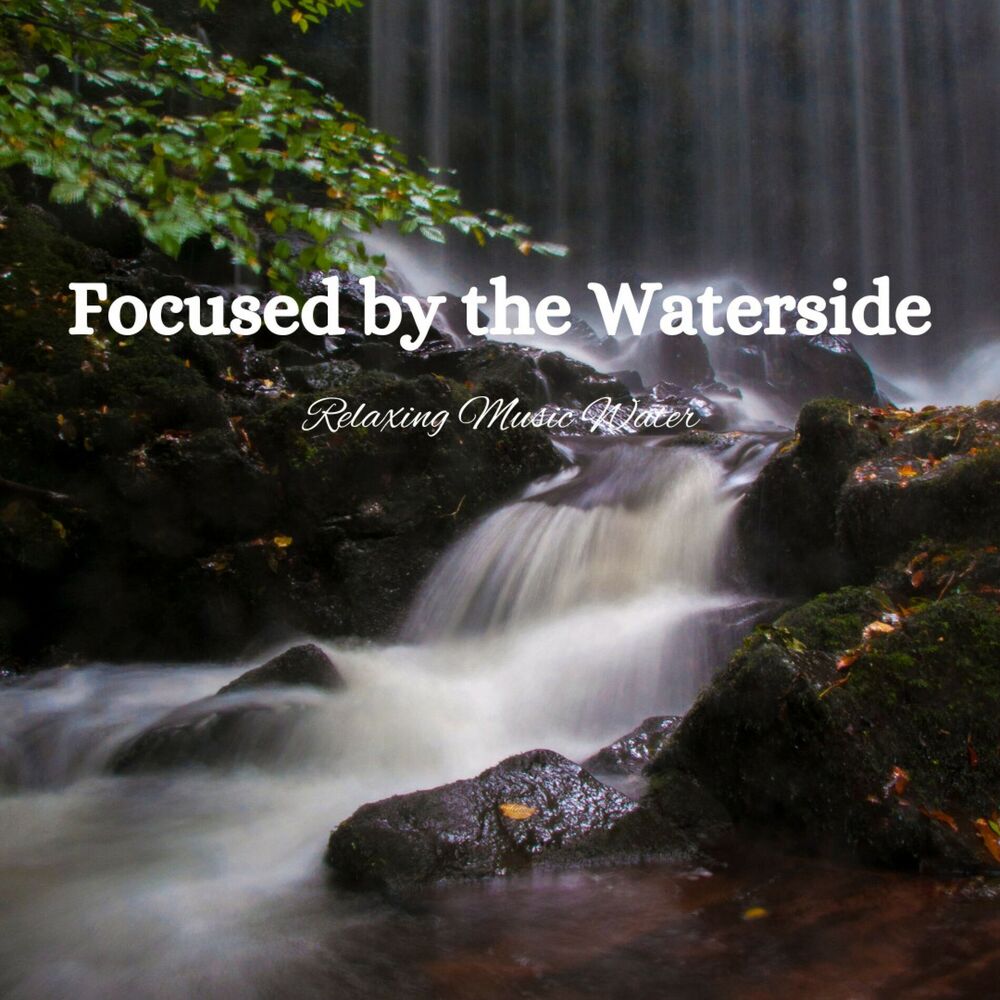 Picture of Focused by the Waterside: Relaxing Music Water
