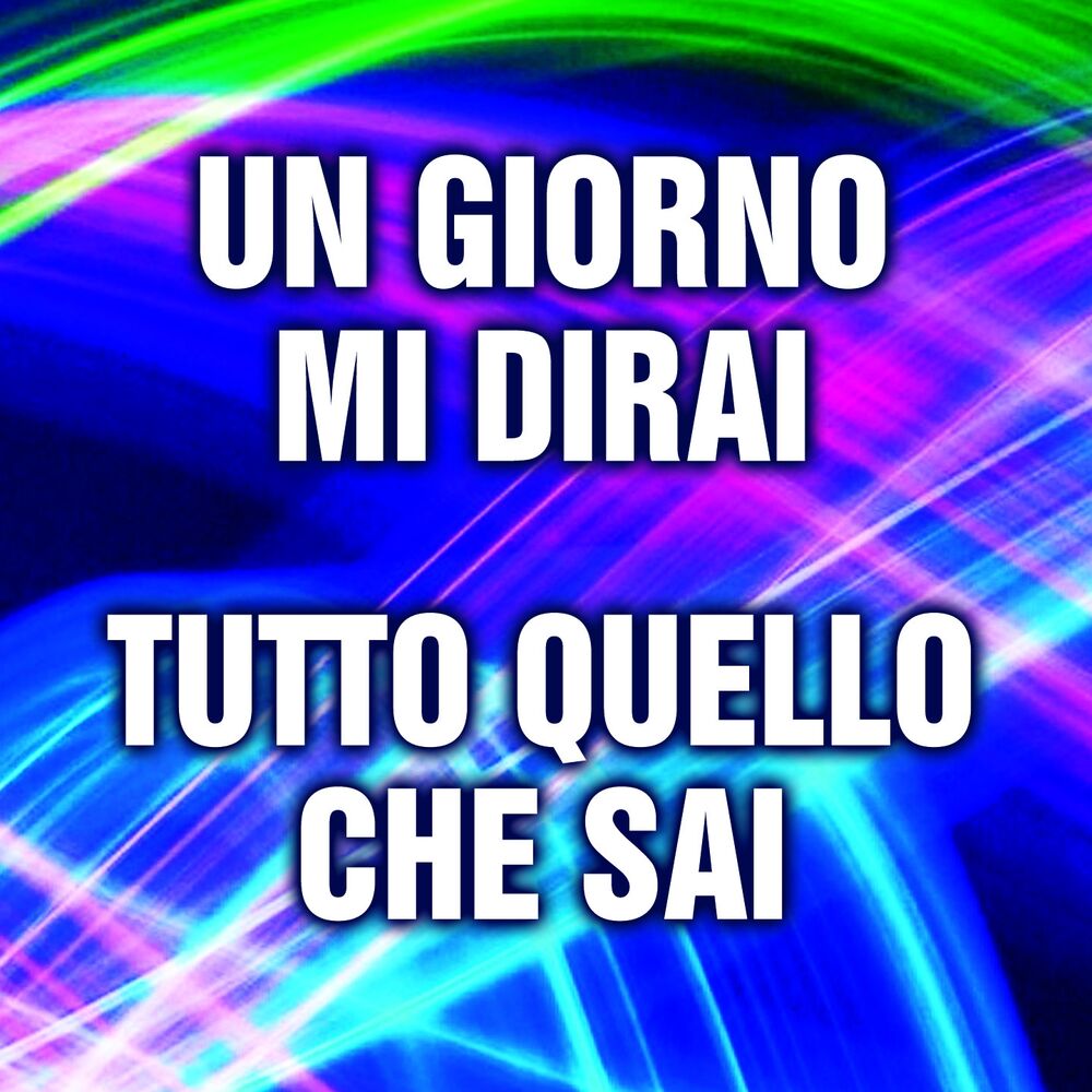 Picture of Un giorno mi dirai / Tutto quello che sai