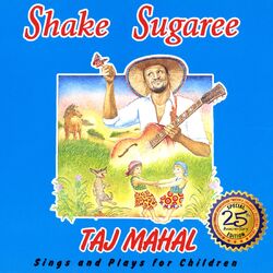 Cover of Shake Sugaree: Taj Mahal Sings And Plays For Children