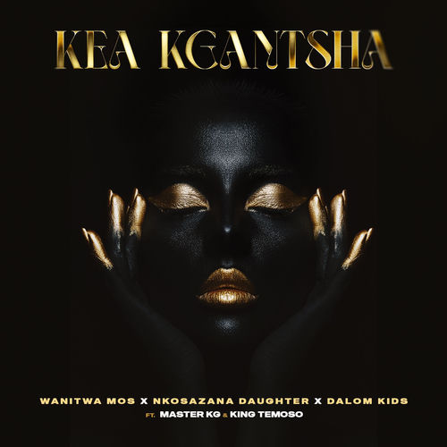 Kea Kgantsha (feat. Dalom Kids & King Temoso)