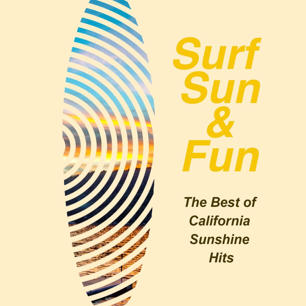 Album cover of Surf, Sun & Fun: The Best of California Sunshine Hits