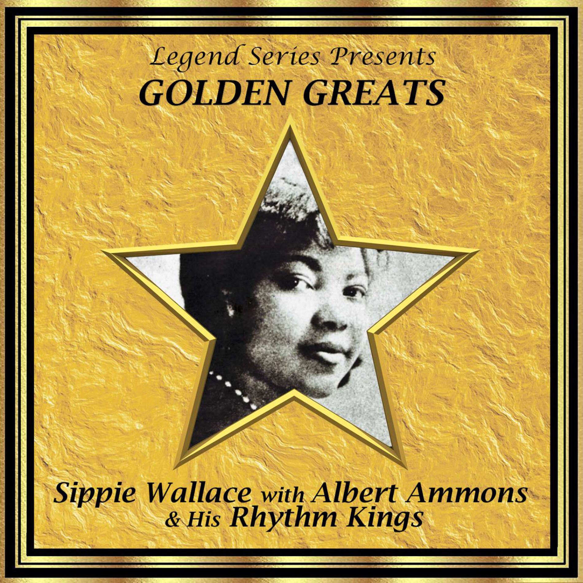 Album cover of Legend Series Presents Golden Greats - Sippie Wallace With Albert Ammons and His Rhythm Kings