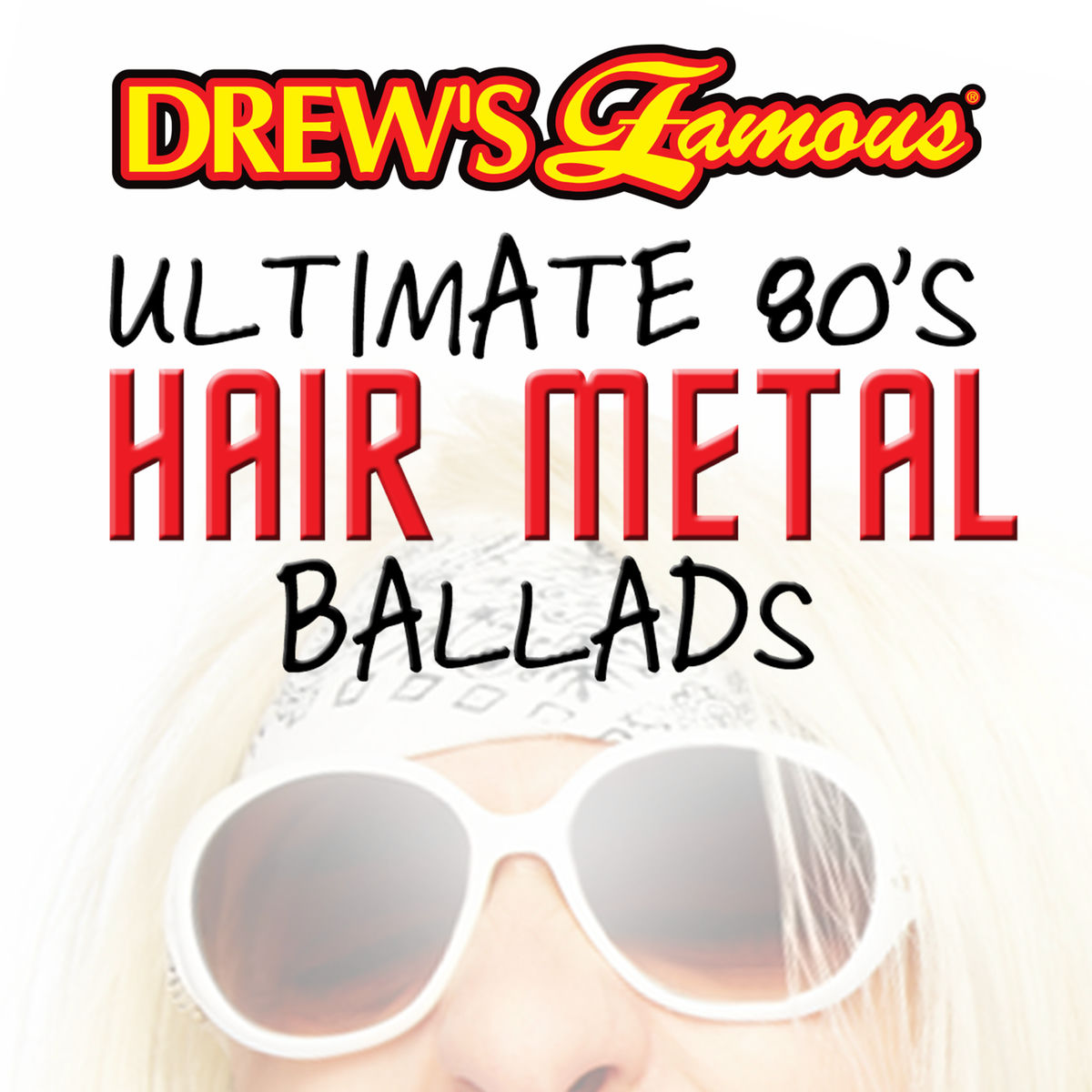 Album cover of Drew's Famous Ultimate 80's Hair Metal Ballads
