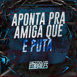 Cover of Aponta pra Amiga Que e Puta