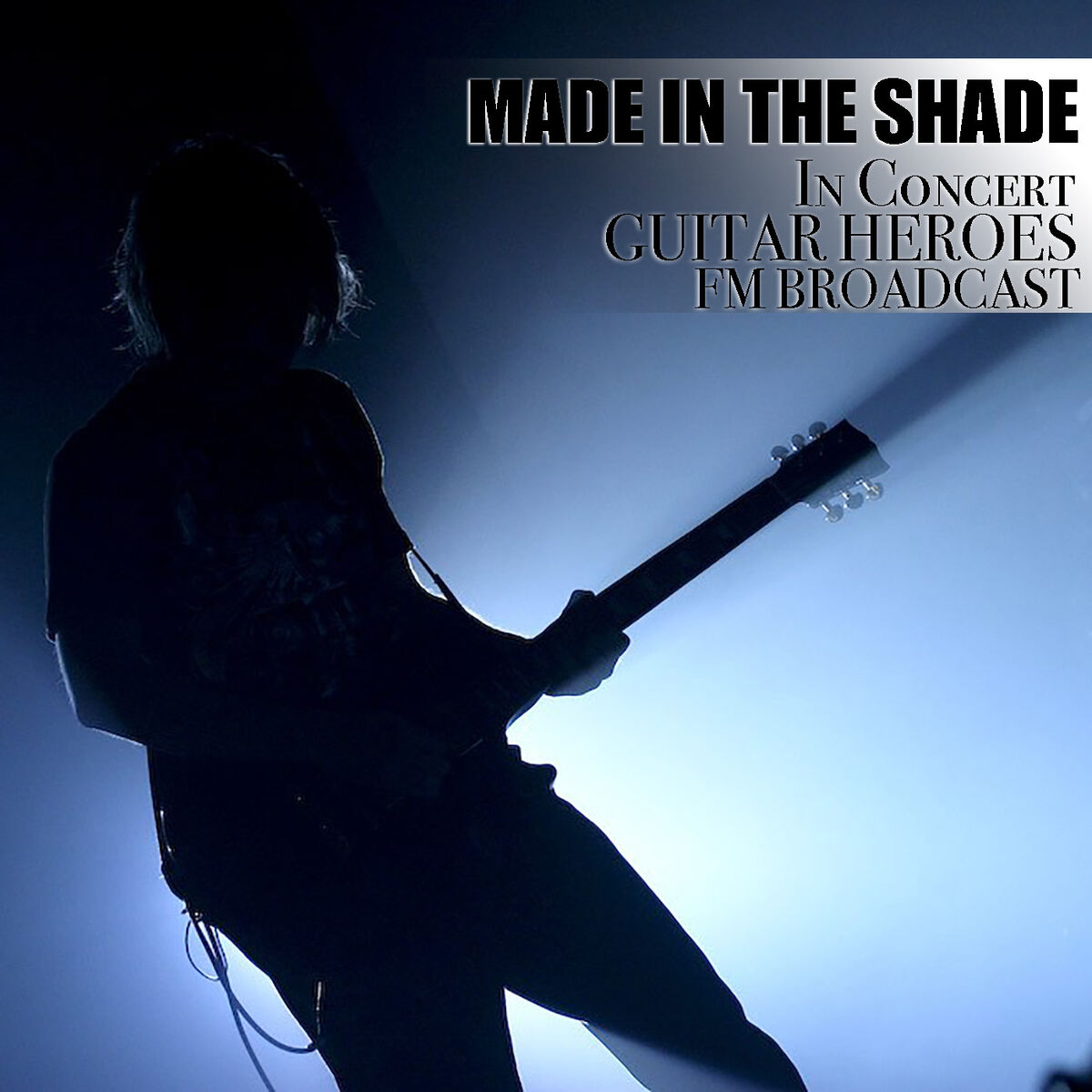 Album cover of Made In The Shade In Concert Guitar Heroes FM Broadcast
