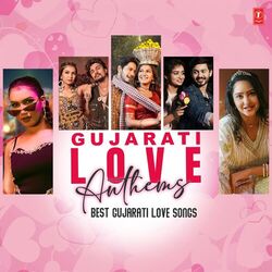 Cover of Gujarati Love Anthems - Best Gujarati Love Songs