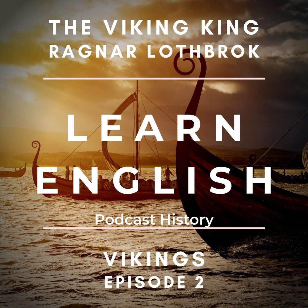 Album cover of Learn English Podcast History: The Viking King Ragnar Lothbrok (Vikings Episode 2)