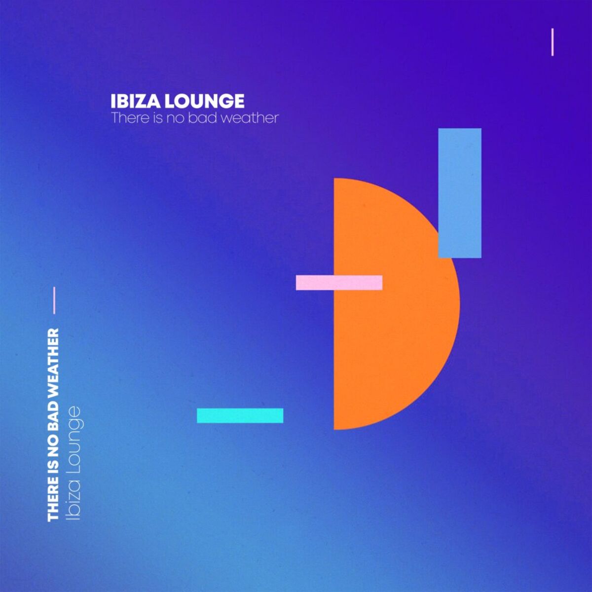 Album cover of Ibiza Lounge: There Is No Bad Weather