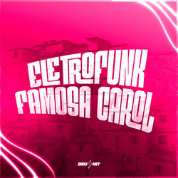 Eletrofunk Famosa Carol